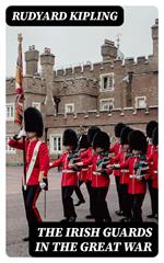 The Irish Guards in the Great War