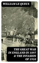 The Great War in England in 1897 & The Invasion of 1910