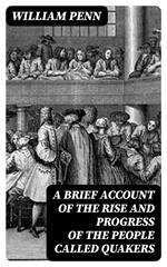 A Brief Account of the Rise and Progress of the People Called Quakers