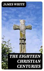 The Eighteen Christian Centuries