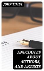 Anecdotes about Authors, and Artists