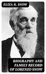 Biography and Family Record of Lorenzo Snow