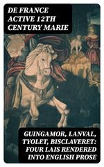 Guingamor, Lanval, Tyolet, Bisclaveret: Four lais rendered into English prose