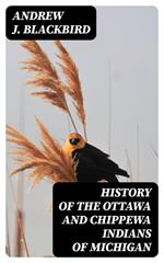 History of the Ottawa and Chippewa Indians of Michigan