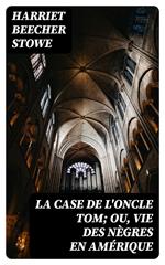 La case de l'oncle Tom; ou, vie des nègres en Amérique