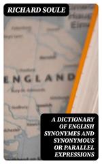 A Dictionary of English Synonymes and Synonymous or Parallel Expressions