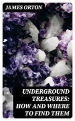 Underground Treasures: How and Where to Find Them