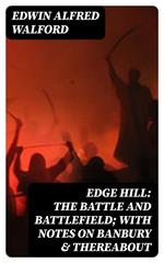 Edge Hill: The Battle and Battlefield; With Notes on Banbury & Thereabout