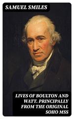 Lives of Boulton and Watt. Principally from the Original Soho Mss