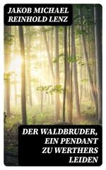 Der Waldbruder, ein Pendant zu Werthers Leiden