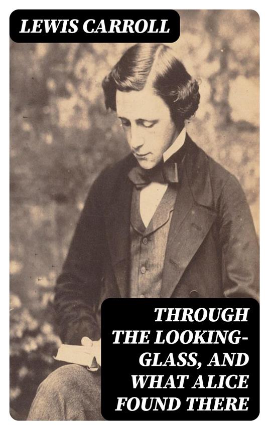 Through the Looking-Glass, and What Alice Found There - Carroll, Lewis -  Ebook in inglese - EPUB2 con Adobe DRM