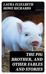 The Pig Brother, and Other Fables and Stories