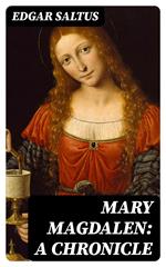 Mary Magdalen: A Chronicle