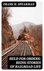 Held for Orders: Being Stories of Railroad Life