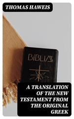 A Translation of the New Testament from the original Greek