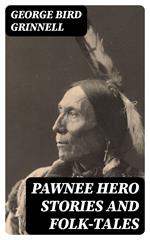 Pawnee Hero Stories and Folk-Tales