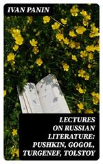 Lectures on Russian Literature: Pushkin, Gogol, Turgenef, Tolstoy