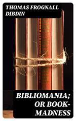 Bibliomania; or Book-Madness