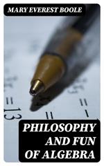 Philosophy and Fun of Algebra