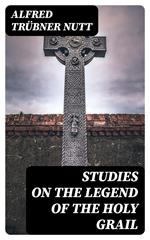 Studies on the Legend of the Holy Grail