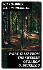 Fairy Tales from the Swedish of Baron G. Djurklou