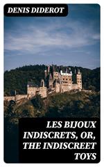 Les Bijoux Indiscrets, or, The Indiscreet Toys