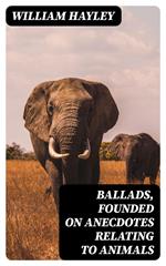 Ballads, Founded on Anecdotes Relating to Animals