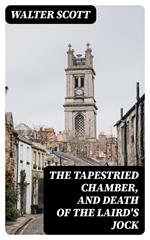The Tapestried Chamber, and Death of the Laird's Jock