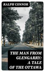 The Man from Glengarry: A Tale of the Ottawa