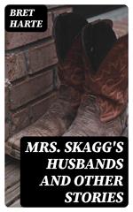 Mrs. Skagg's Husbands and Other Stories