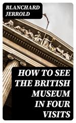 How to See the British Museum in Four Visits