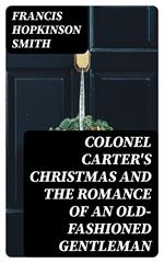 Colonel Carter's Christmas and The Romance of an Old-Fashioned Gentleman