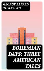 Bohemian Days: Three American Tales