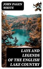 Lays and Legends of the English Lake Country