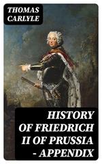 History of Friedrich II of Prussia — Appendix