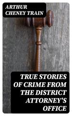 True Stories of Crime From the District Attorney's Office