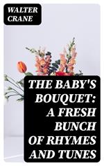 The Baby's Bouquet: A Fresh Bunch of Rhymes and Tunes