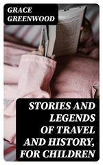 Stories and Legends of Travel and History, for Children