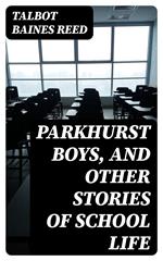 Parkhurst Boys, and Other Stories of School Life