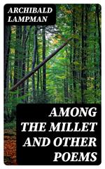 Among the Millet and Other Poems