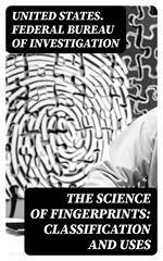 The Science of Fingerprints: Classification and Uses