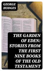 The Garden of Eden: Stories from the first nine books of the Old Testament