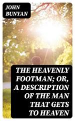 The Heavenly Footman; Or, A Description of the Man That Gets to Heaven