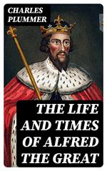 The Life and Times of Alfred the Great