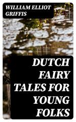 Dutch Fairy Tales for Young Folks