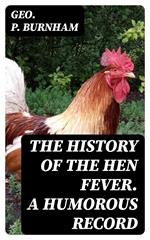 The History of the Hen Fever. A Humorous Record