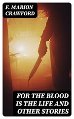 For the Blood Is the Life and Other Stories