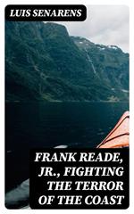 Frank Reade, Jr., Fighting the Terror of the Coast