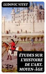 Études sur l'histoire de l'art. Moyen-âge