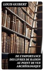 De l'importance des livres de raison au point de vue archéologique